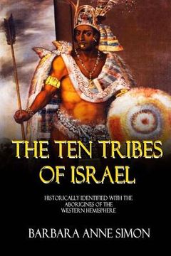 portada The Ten Tribes Of Israel: Historically Identified With The Aborigines Of The Western Hemisphere (in English)