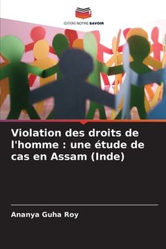 portada Violation des droits de l'homme: une étude de cas en Assam (Inde) (en Francés)