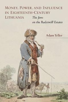 portada Money, Power, and Influence in Eighteenth-Century Lithuania: The Jews on the Radziwill Estates (en Inglés)