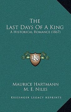 portada the last days of a king: a historical romance (1867) (en Inglés)