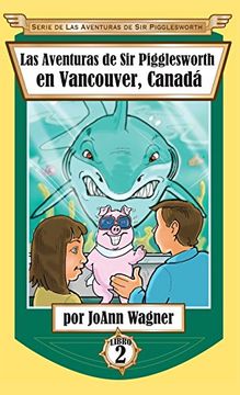 portada Sir Pigglesworth's Adventures in Vancouver (in Spanish)