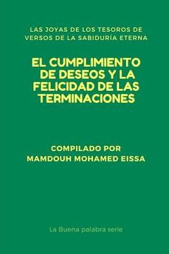 portada El Cumplimiento de Deseos Y La Felicidad de Las Terminaciones: Las Joyas de Los Tesoros de Versos de la Sabiduría Eterna