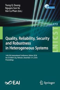 portada Quality, Reliability, Security and Robustness in Heterogeneous Systems: 14th Eai International Conference, Qshine 2018, Ho CHI Minh City, Vietnam, Dec (en Inglés)