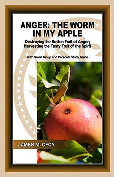 portada ANGER: The Worm In My Apple: Destroying the Rotten Fruit of Anger; Harvesting the Tasty Fruit of the Spirit (en Inglés)