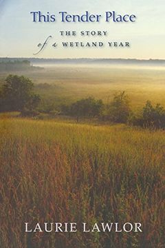 portada This Tender Place: The Story of a Wetland Year (en Inglés)