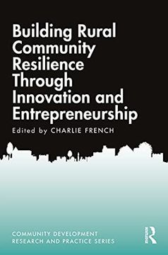 portada Building Rural Community Resilience Through Innovation and Entrepreneurship: Building Rural Community Resilience Through Innovation and. Development Research and Practice Series) (en Inglés)
