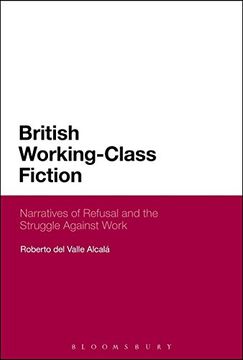 portada British Working-Class Fiction: Narratives of Refusal and the Struggle Against Work