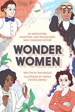 portada Wonder Women: 25 Innovators, Inventors, and Trailblazers who Changed History (en Inglés)