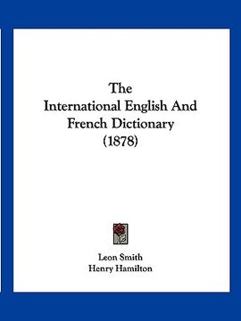 portada the international english and french dictionary (1878) (in English)