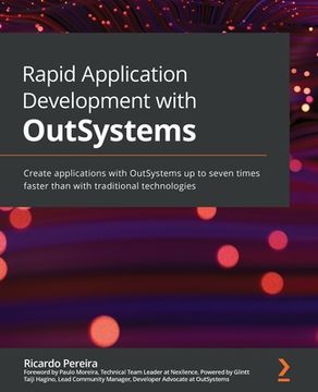 portada Rapid Application Development with OutSystems: Create applications with OutSystems up to seven times faster than with traditional technologies (in English)