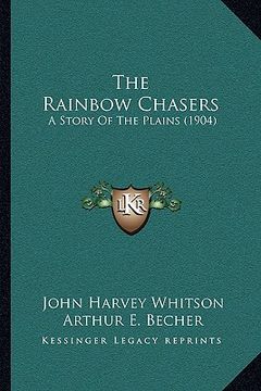 portada the rainbow chasers: a story of the plains (1904) (in English)