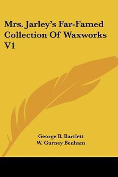 portada mrs. jarley's far-famed collection of waxworks v1 (in English)
