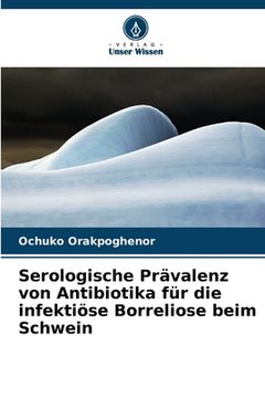 portada Serologische Prävalenz von Antibiotika für die infektiöse Borreliose beim Schwein (in German)