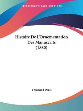 portada Histoire De L'Ornementation Des Manuscrits (1880) (en Francés)