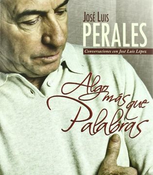 portada Algo mas que Palabras: Conversaciones con Jose Luis Perales