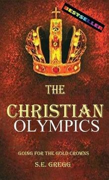 portada The Christian Olympics: Going for the Gold Crowns (en Inglés)