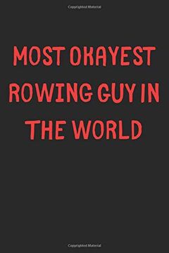portada Most Okayest Rowing guy in the World: Lined Journal, 120 Pages, 6 x 9, Funny Rowing Gift Idea, Black Matte Finish (Most Okayest Rowing guy in the World Journal) 