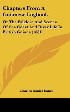 portada chapters from a guianese logbook: or the folklore and scenes of sea coast and river life in british guiana (1881) (in English)