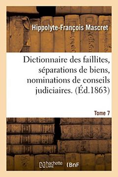 portada Dictionnaire des faillites, séparations de biens, nominations de conseils judiciaires. T. 7 (Sciences Sociales) (French Edition)