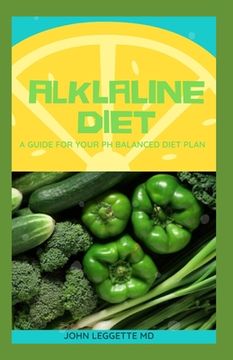 portada Alklaline Diet: A Guide for Your PH Balanced Diet Plan (en Inglés)