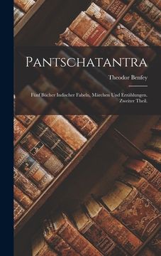 portada Pantschatantra; Fünf Bücher indischer Fabeln, Märchen und Erzählungen. Zweiter Theil. (en Alemán)