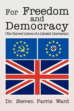 portada for freedom and democracy: (the unloved letters of a likeable libertarian) (en Inglés)