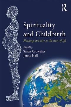 portada Spirituality and Childbirth: Meaning and Care at the Start of Life