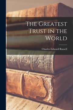 portada The Greatest Trust in the World (en Inglés)