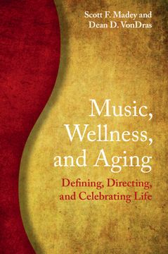 portada Music, Wellness, and Aging: Defining, Directing, and Celebrating Life (en Inglés)