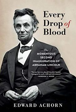 portada Every Drop of Blood: The Momentous Second Inauguration of Abraham Lincoln (en Inglés)