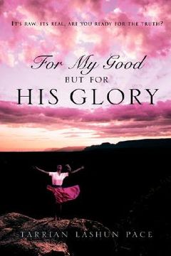 portada for my good, but for his glory (en Inglés)