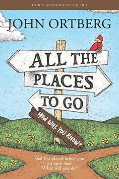portada All the Places to Go . . . How Will You Know? Participant's Guide: God Has Placed before You an Open Door. What Will You Do?