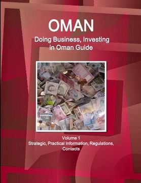 portada Oman: Doing Business, Investing in Oman Guide Volume 1 Strategic, Practical Information, Regulations, Contacts (en Inglés)