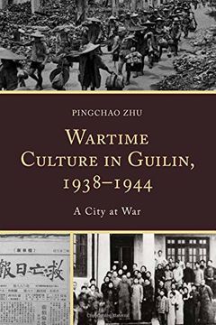 portada Wartime Culture in Guilin, 1938-1944: A City at War
