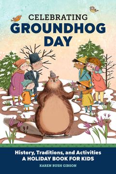 portada Celebrating Groundhog Day: History, Traditions, and Activities - a Holiday Book for Kids (Holiday Books for Kids) (en Inglés)