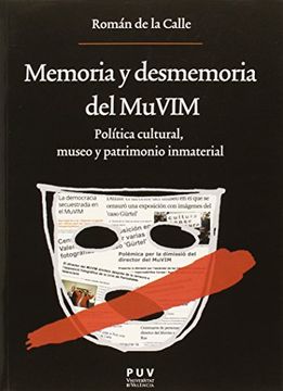 portada Memoria y Desmemoria del Muvim: Política Cultural, Museo y Patrimonio Inmaterial