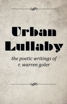 portada Urban Lullaby: The Poetic Writings of r. Warren Goler 
