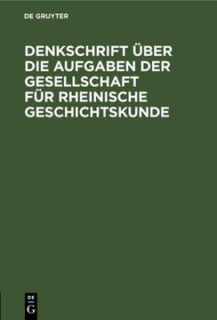 portada Denkschrift Über die Aufgaben der Gesellschaft für Rheinische Geschichtskunde (en Alemán)