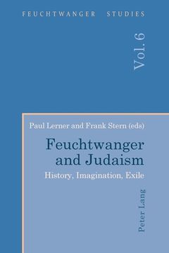 portada Feuchtwanger and Judaism: History, Imagination, Exile (en Inglés)