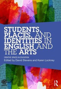 Students, Places and Identities in English and the Arts: Creative Spaces in Education (en Inglés)