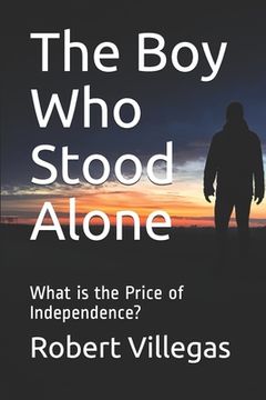 portada The Boy Who Stood Alone: What is the Price of Independence?