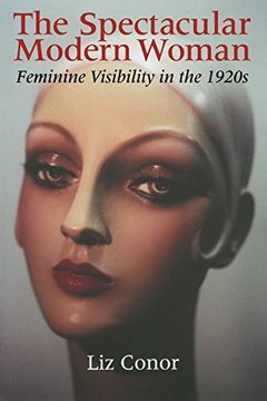 portada The Spectacular Modern Woman: Feminine Visibility in the 1920S (en Inglés)