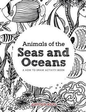 portada Animals of the Seas and Oceans, a How to Draw Activity Book (in English)