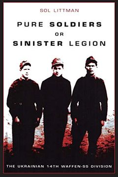 portada Pure Soldiers or Sinister Legion -The Ukrainian 14Th Waffen-Ss Division (en Inglés)