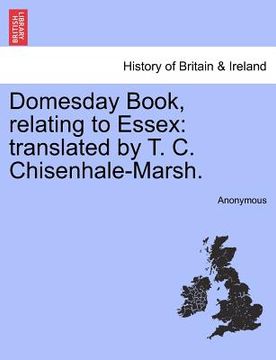 portada domesday book, relating to essex: translated by t. c. chisenhale-marsh. (in English)