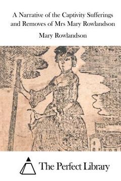 portada A Narrative of the Captivity Sufferings and Removes of Mrs Mary Rowlandson (en Inglés)
