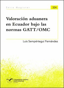 portada Valoración aduanera en Ecuador bajo las normas GATT/OMC