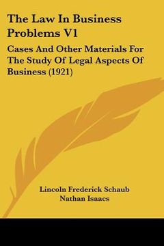 portada the law in business problems v1: cases and other materials for the study of legal aspects of business (1921) (en Inglés)