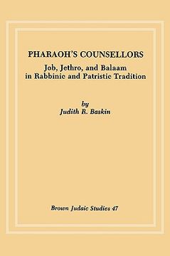 portada pharaoh's counsellors: job, jethro, and balaam in rabbinic and patristic tradition (en Inglés)