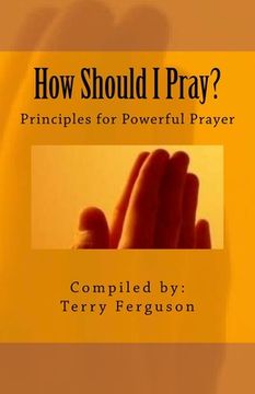 portada How Should I Pray?: Principles for Powerful Prayer (en Inglés)